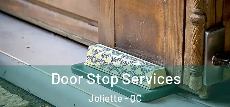  Door Stop Services Joliette - QC