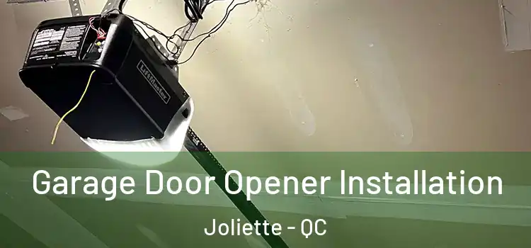  Garage Door Opener Installation Joliette - QC
