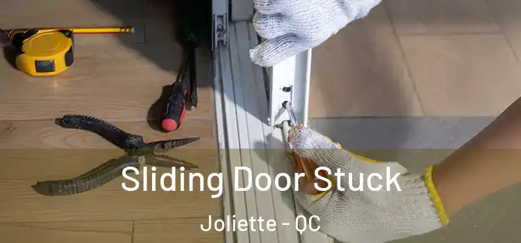  Sliding Door Stuck Joliette - QC